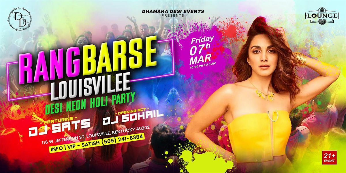 RANG BARSE LOUISVILLE : DESI NEON HOLI PARTY @ THE LOUNGE|MAR 07