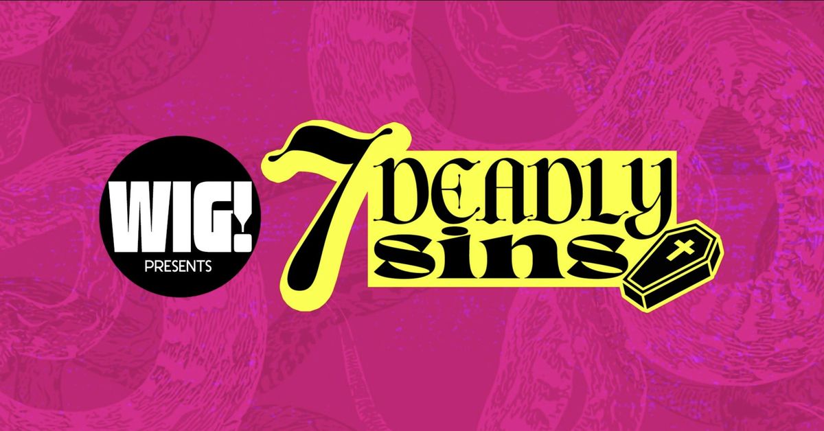 WIG! Seven Deadly Sins