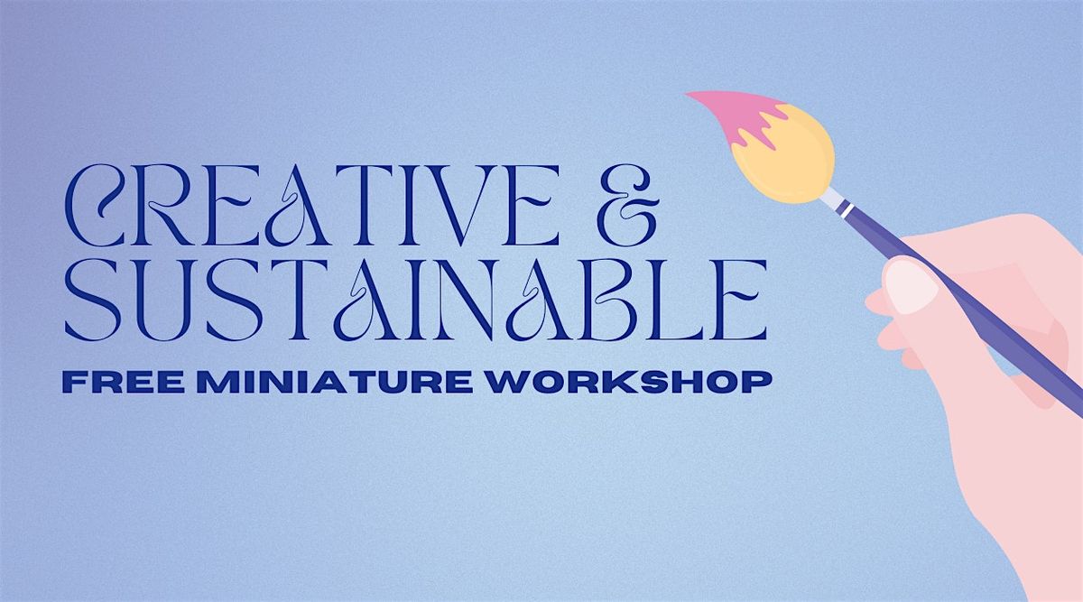 Creative & Sustainable | Free Miniature Paint Workshop