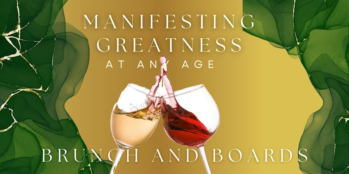 Manifesting Greatness "Boards and Brunch"