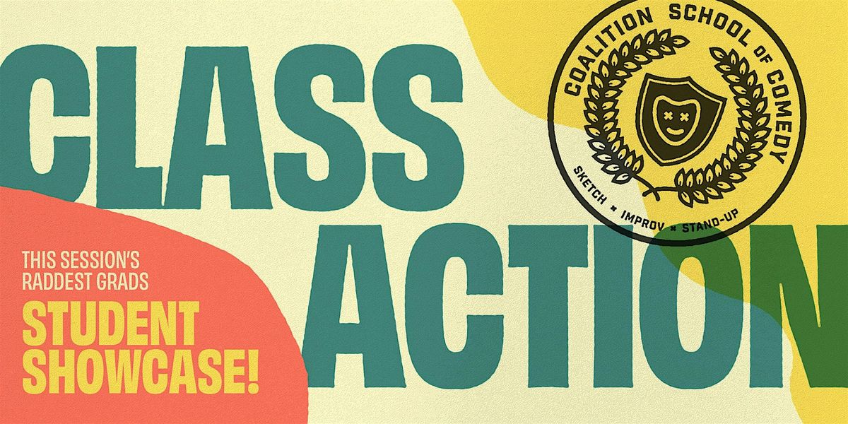 CLASS ACTION: Sketch Showcase & Improv Showcase #4