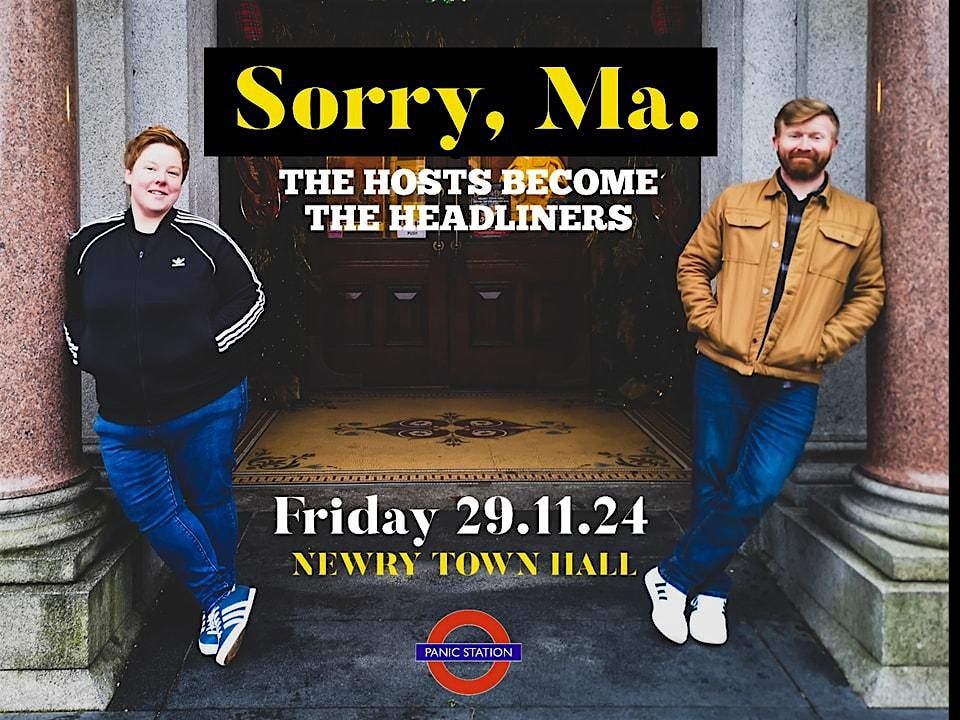 Panic Station Comedy Club presents Sorry Ma Live at Newry Town Hall