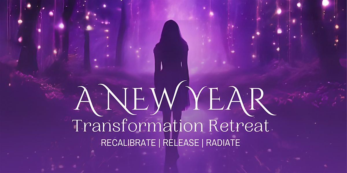 \u2728 Recalibrate, Release & Radiate: A New Year Transformation Retreat \u2728