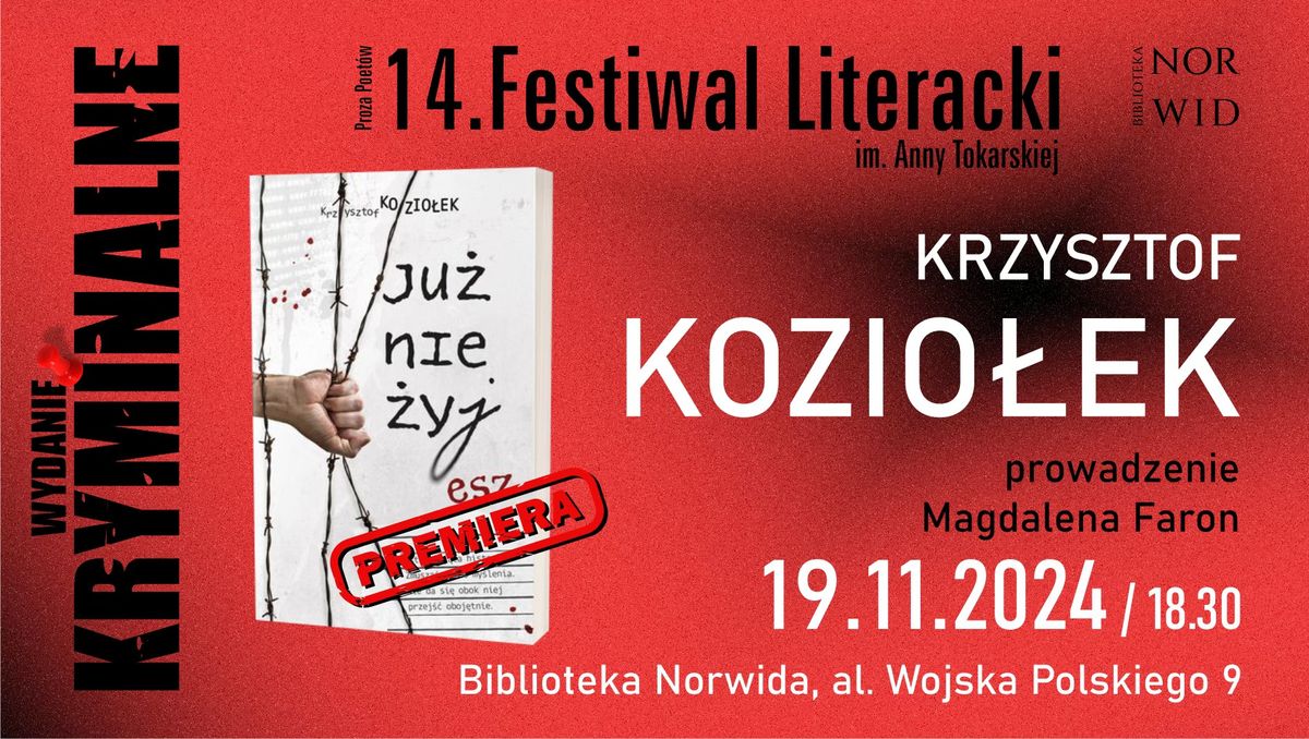 14. Festiwal Literacki im. Anny Tokarskiej. Wydanie Kryminalne. KRZYSZTOF KOZIO\u0141EK "Ju\u017c nie \u017cyjesz"