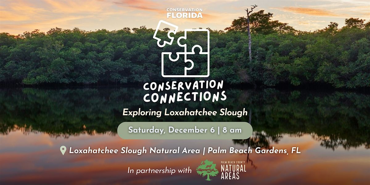 Conservation Connections: Exploring Loxahatchee Slough