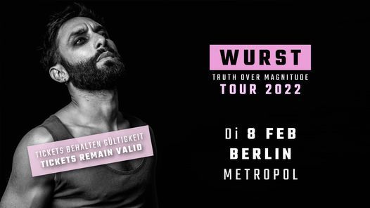 Wurst \u2013 Berlin, Metropol \/\/ Neuer Termin!