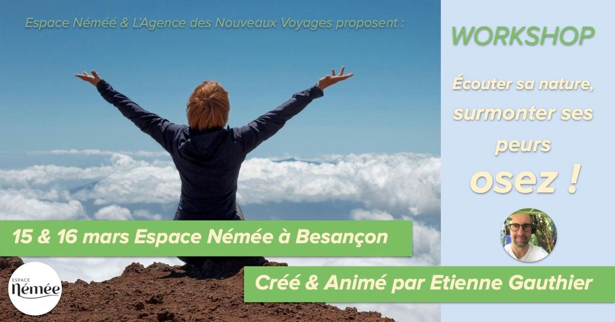 WORKSHOP \u00c9couter sa nature, surmonter ses peurs : osez !