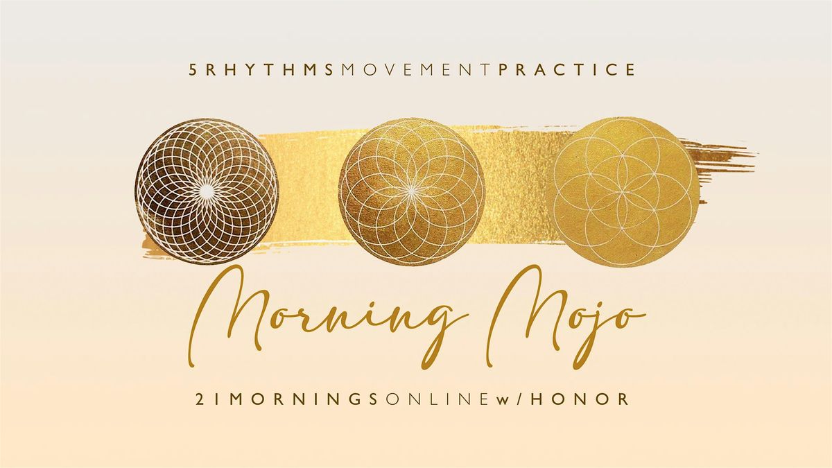 Morning Mojo: 21 Day Online Movement Intensive: 5Rhythms