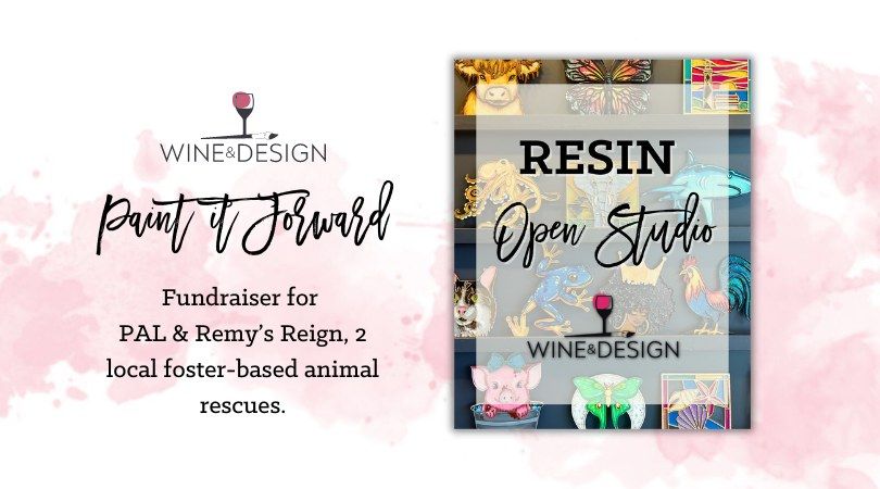 11 Seats Left! Paint It Forward Fundraiser for PAL & Remy's Reign | Resin Open Studio