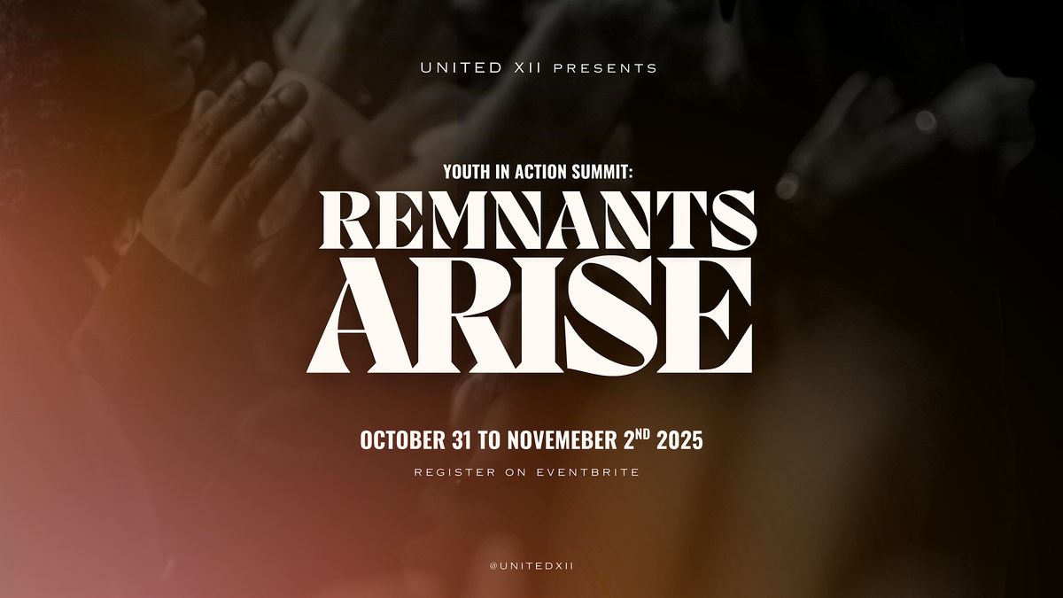 UNITED XII SUMMIT: REMNANTS ARISE!