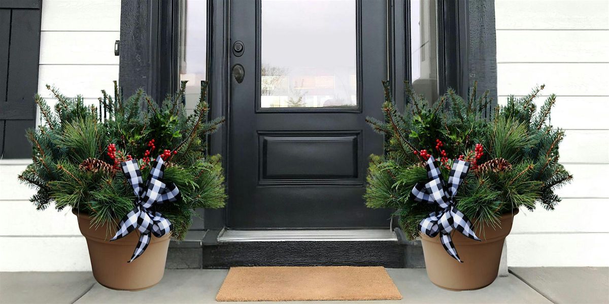 Holiday Porch Pots Demonstration December 2nd