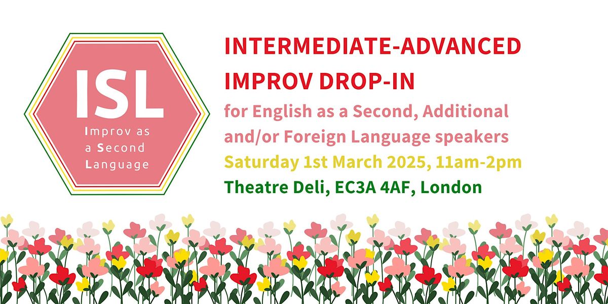 ISL - Improv as a Second Language \/\/ March INTERMEDIATE-ADVANCED Drop-In