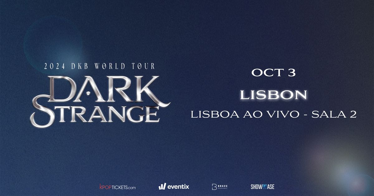 \u26ab2024 DKB WORLD TOUR [DARK STRANGE]\u26ab in Lisbon