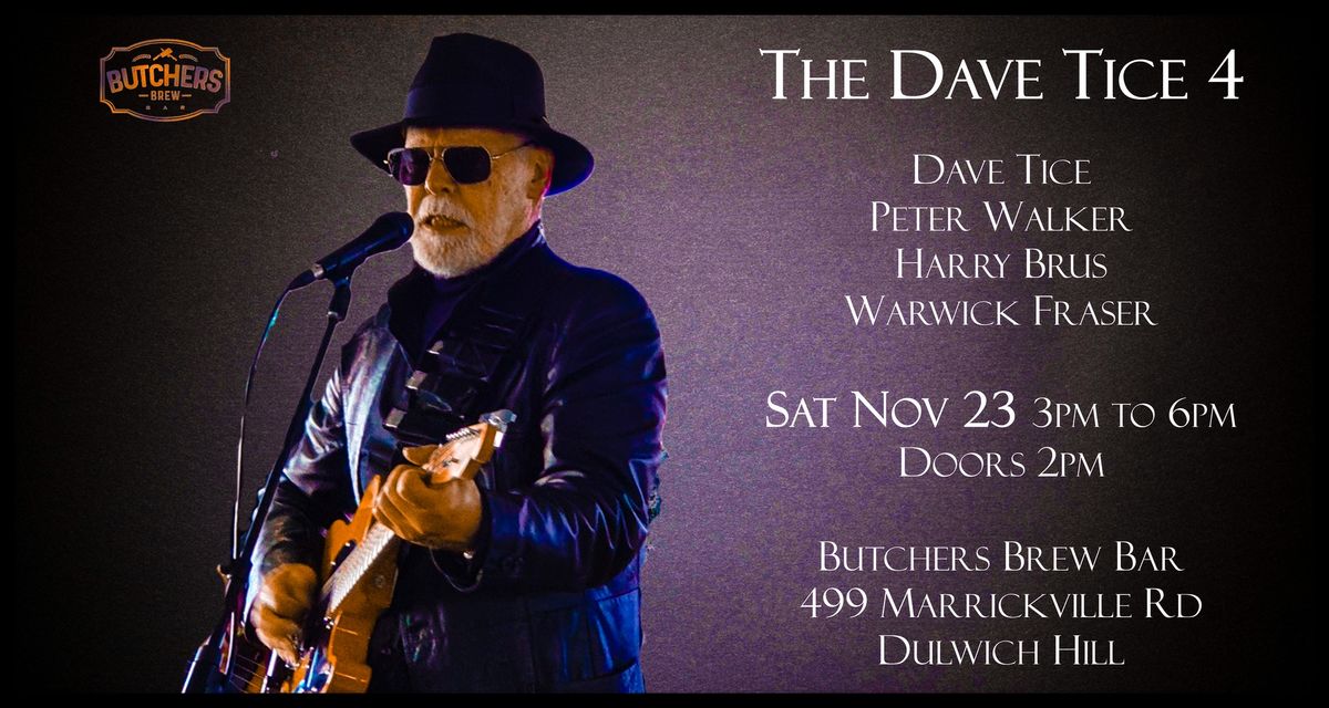 THE DAVE TICE 4 - LIVE AT BUTCHERS BREW BAR!