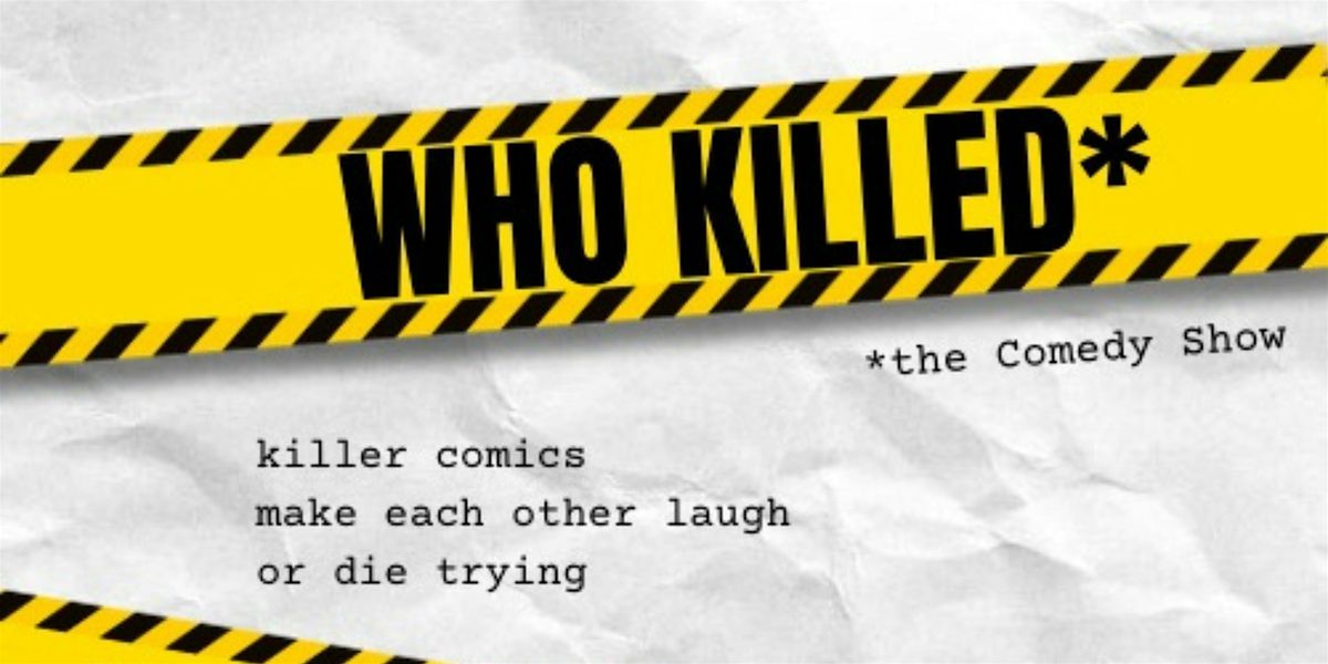 Who Killed (The Comedy Show)