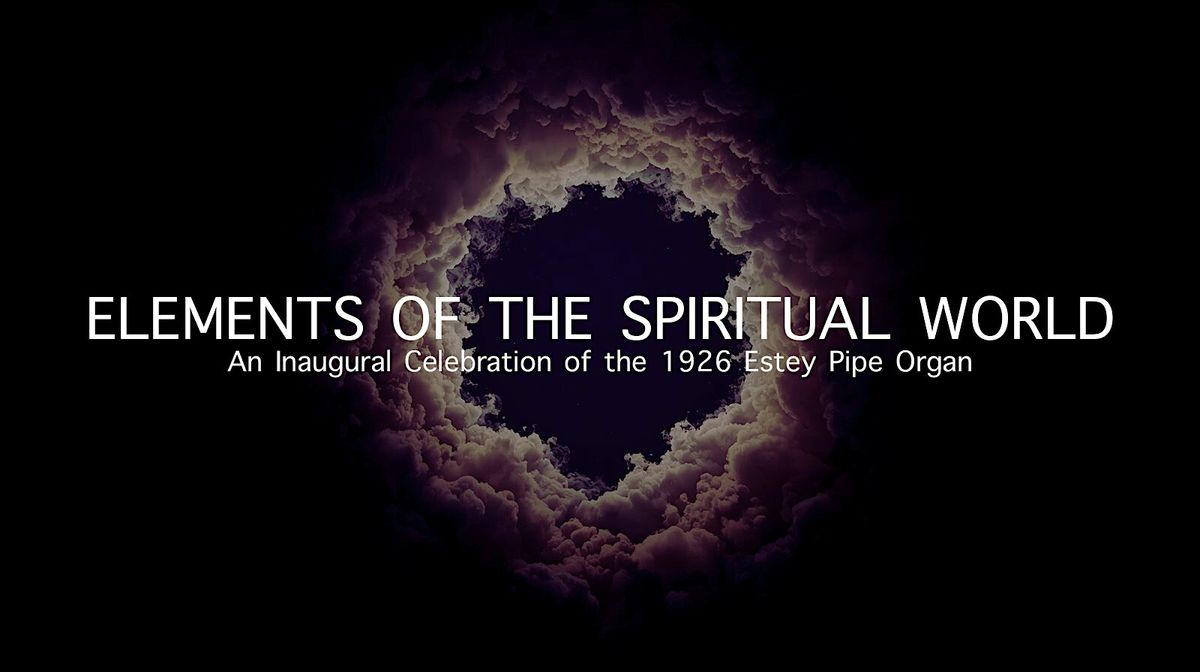 ELEMENTS OF THE SPIRITUAL WORLD: An Inaugural Celebration