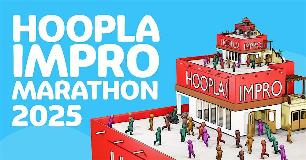 Hoopla Improv Marathon 2025 - Part 2 - Afternoon Zone!