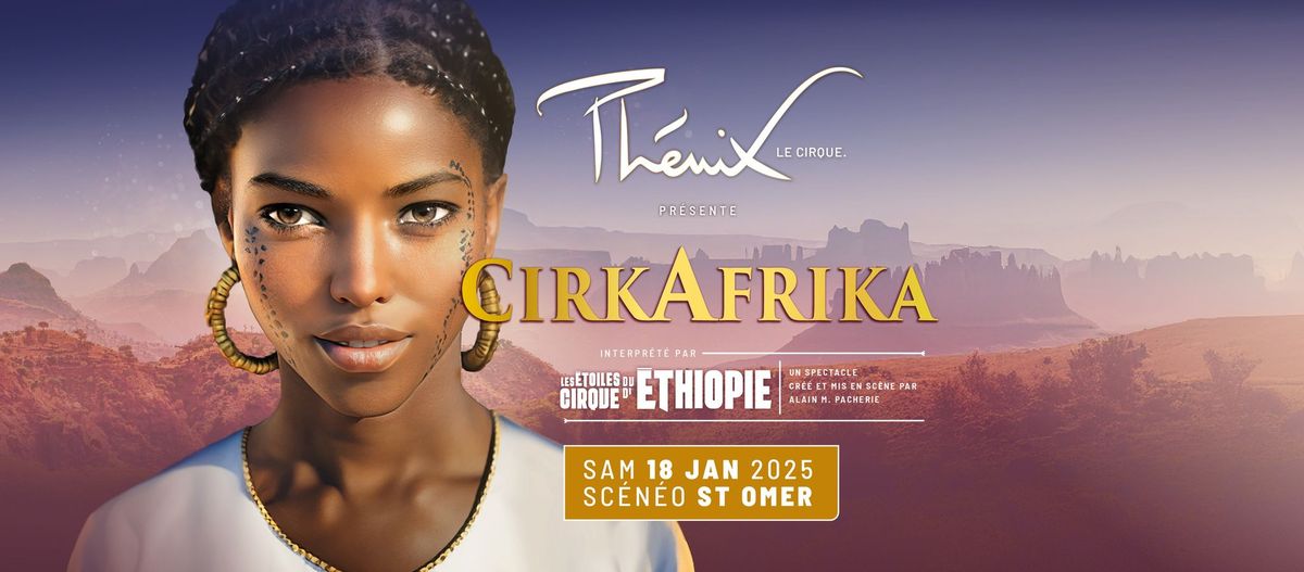 CIRKAFRIKA \u2022 SCENEO \u2022 ST OMER \u2022 18 JANVIER 2025