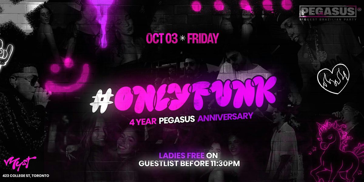 ONLY FUNK: 4 YEAR PEGASUS ANNIVERSARY @ MYST