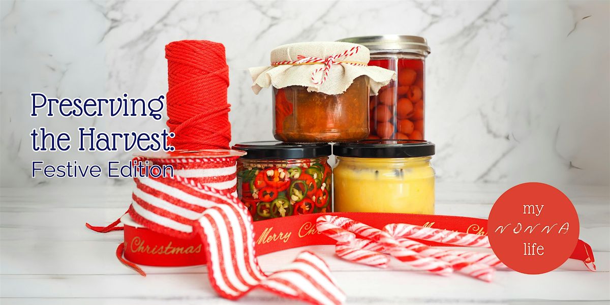 Preserving the Harvest: Festive Edition