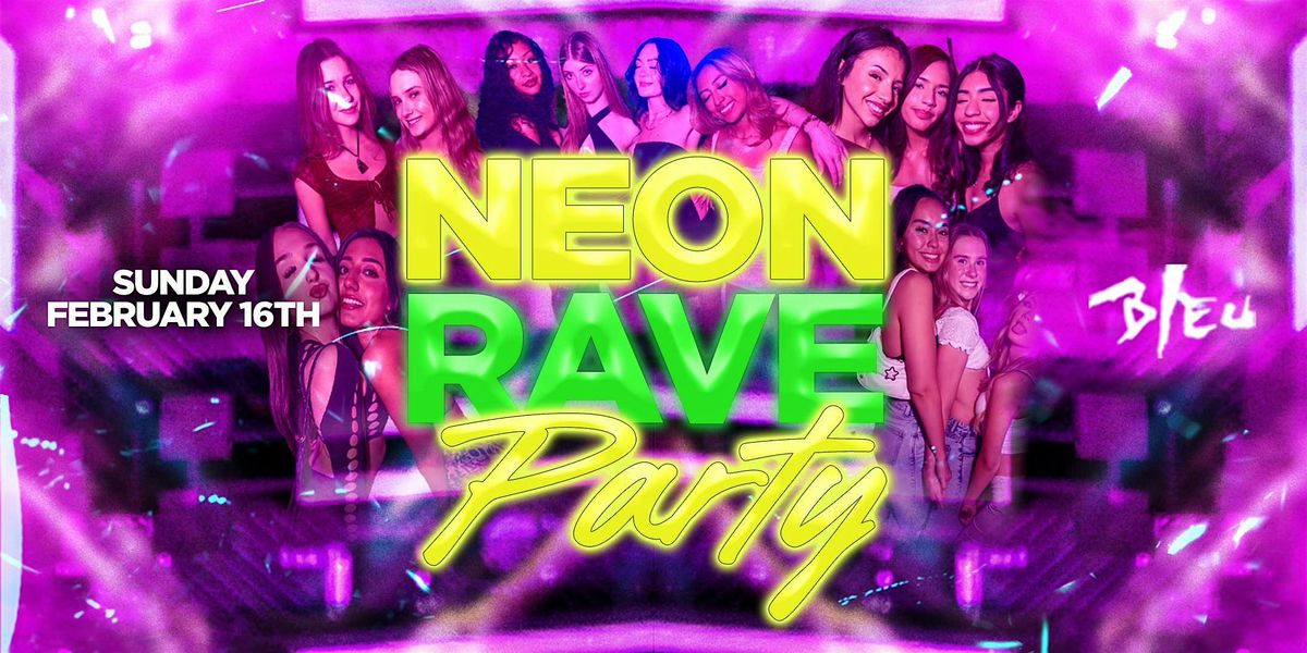 NEON RAVE PARTY | $10 BEFORE 10:30PM | SUNDAY FEB 16TH