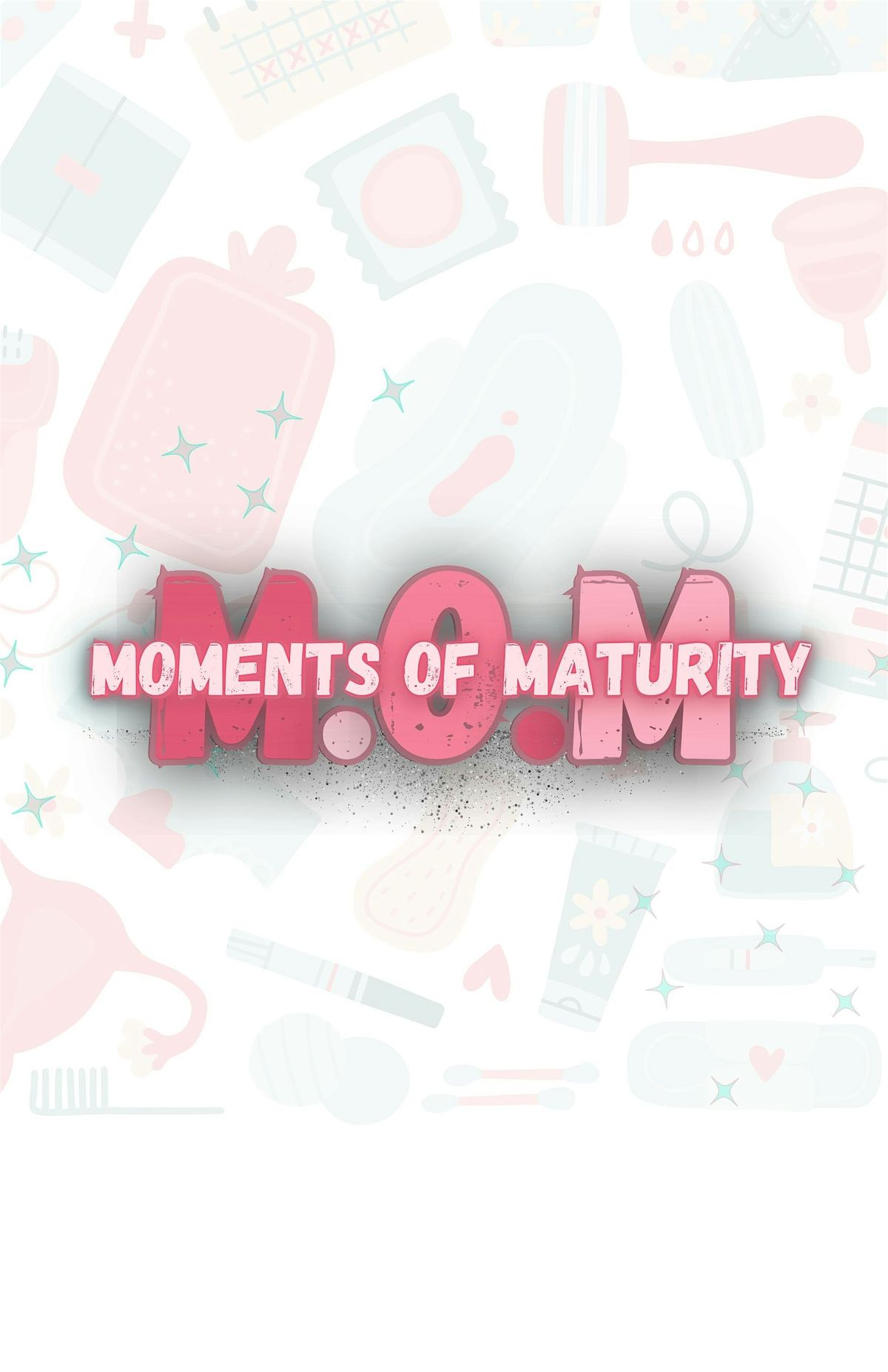 M.O.M --- Moments of Maturity