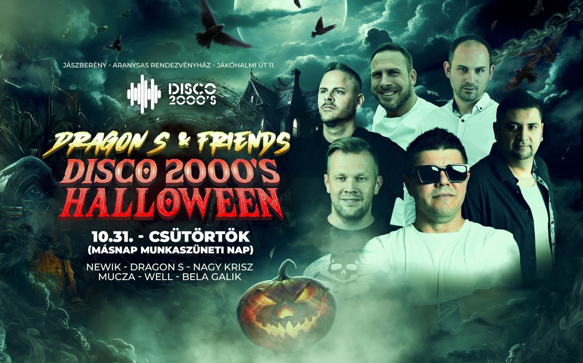 10.31 - Dragon S & Friends - Disco 2000 Halloween @ Aranysas, J\u00e1szber\u00e9ny