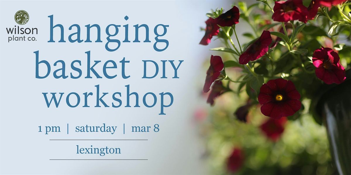 Hanging Basket DIY Workshop | Mar 8 | Lexington, Ky