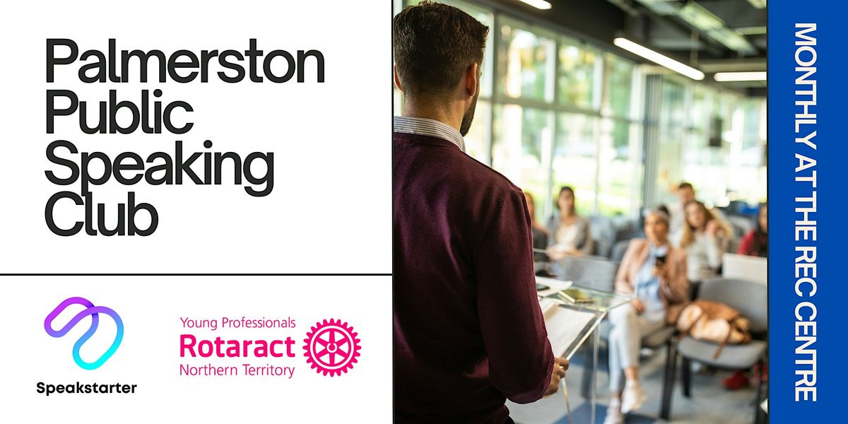 Palmerston Public Speaking Club (Monthly - Visitors Welcome)