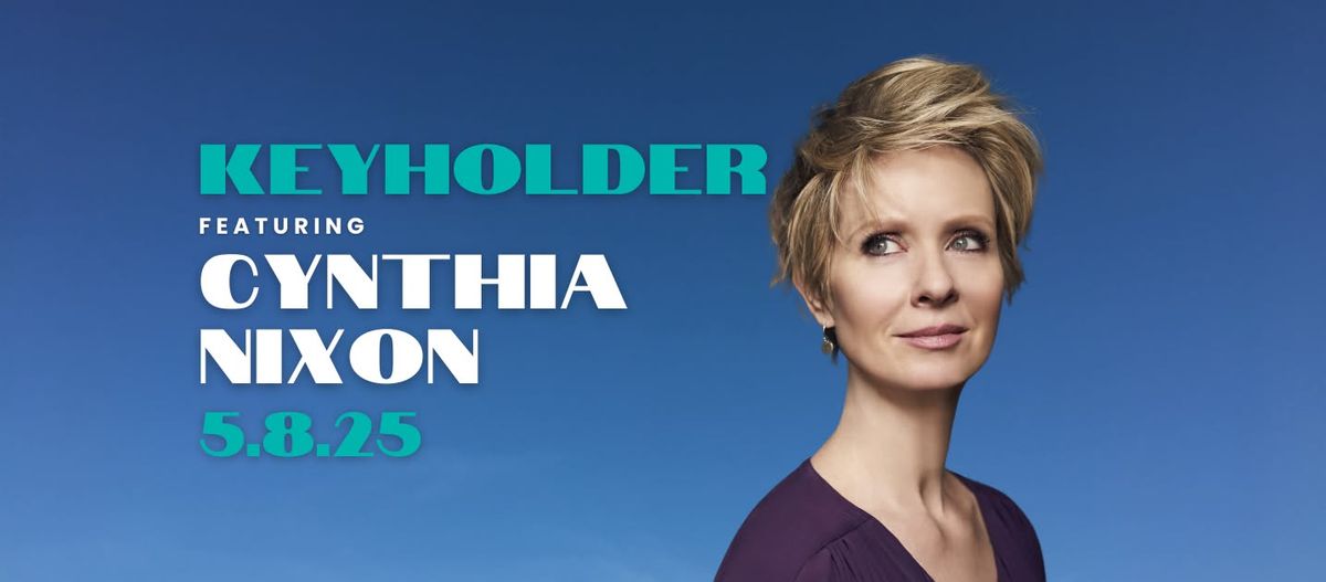 Keyholder 2025 featuring Cynthia Nixon