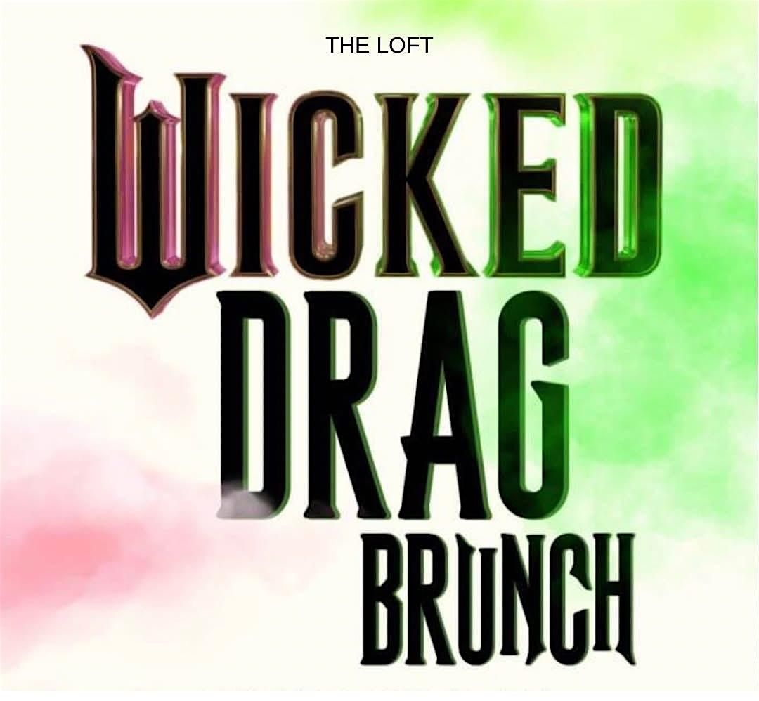 WICKED DRAG BRUNCH at THE LOFT