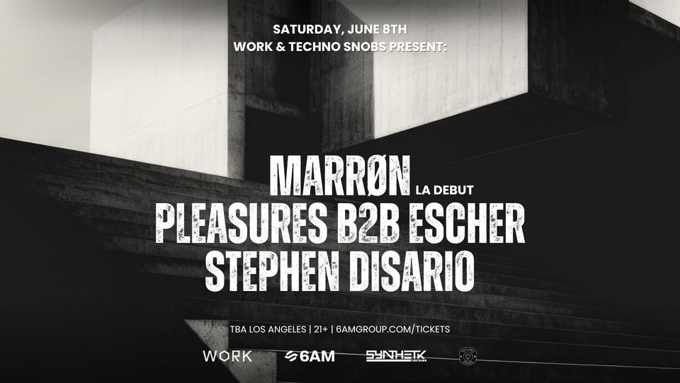 WORK x TECHNO SNOBS Present: MARR\u00d8N, Pleasures b2b Escher, & Stephen Disario!