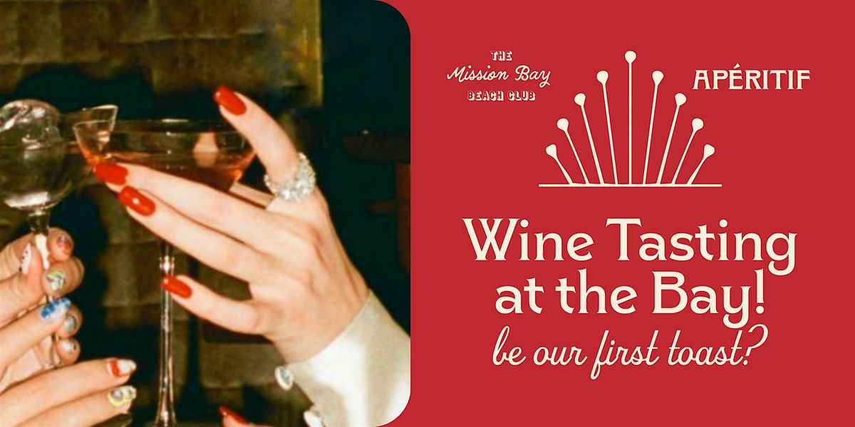 Ap\u00e9ritif X Mission Bay Beach Club: Fall Wine Tasting Soir\u00e9e at the Bay!
