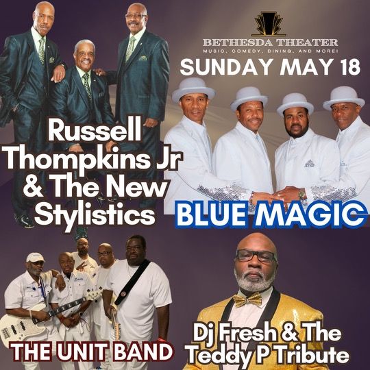 Russell Thompkins Jr. & The New Stylistics & Blue Magic \u2013 Live at Bethesda Theater! 