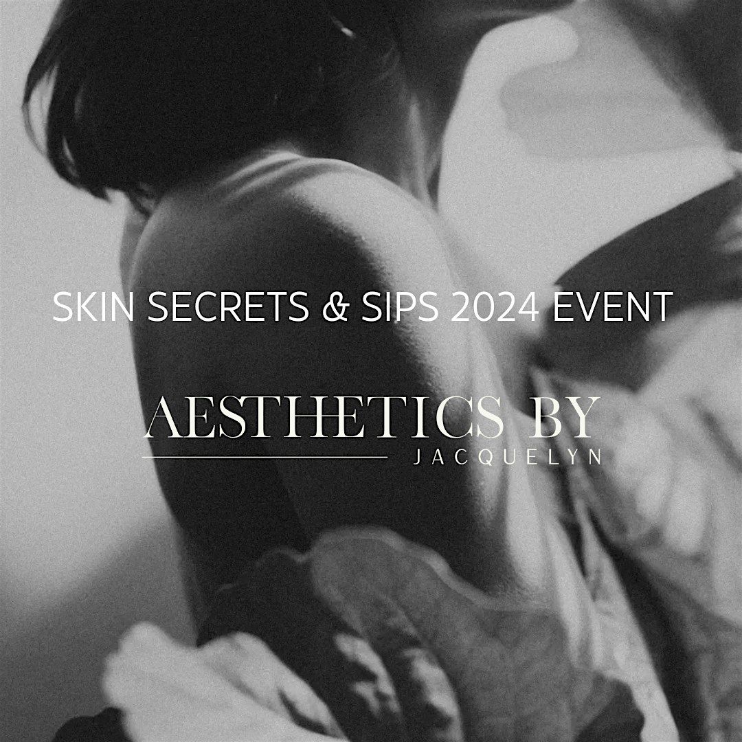 SKIN SECRETS & SIPS EVENT 2024