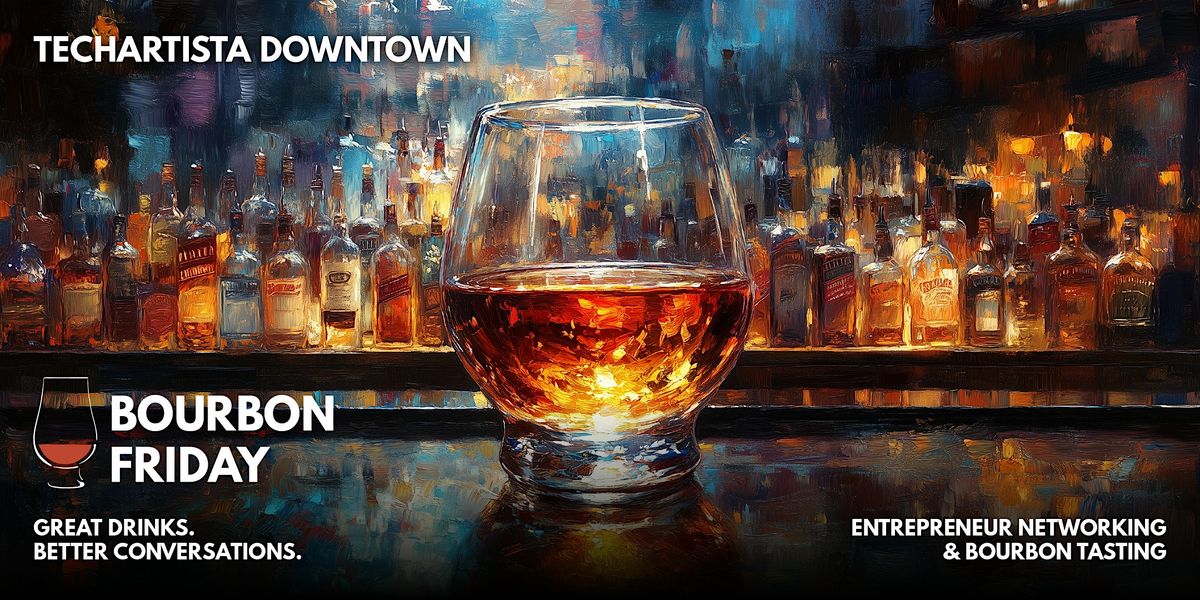 Bourbon Friday \/\/ Networking & Bourbon Tasting