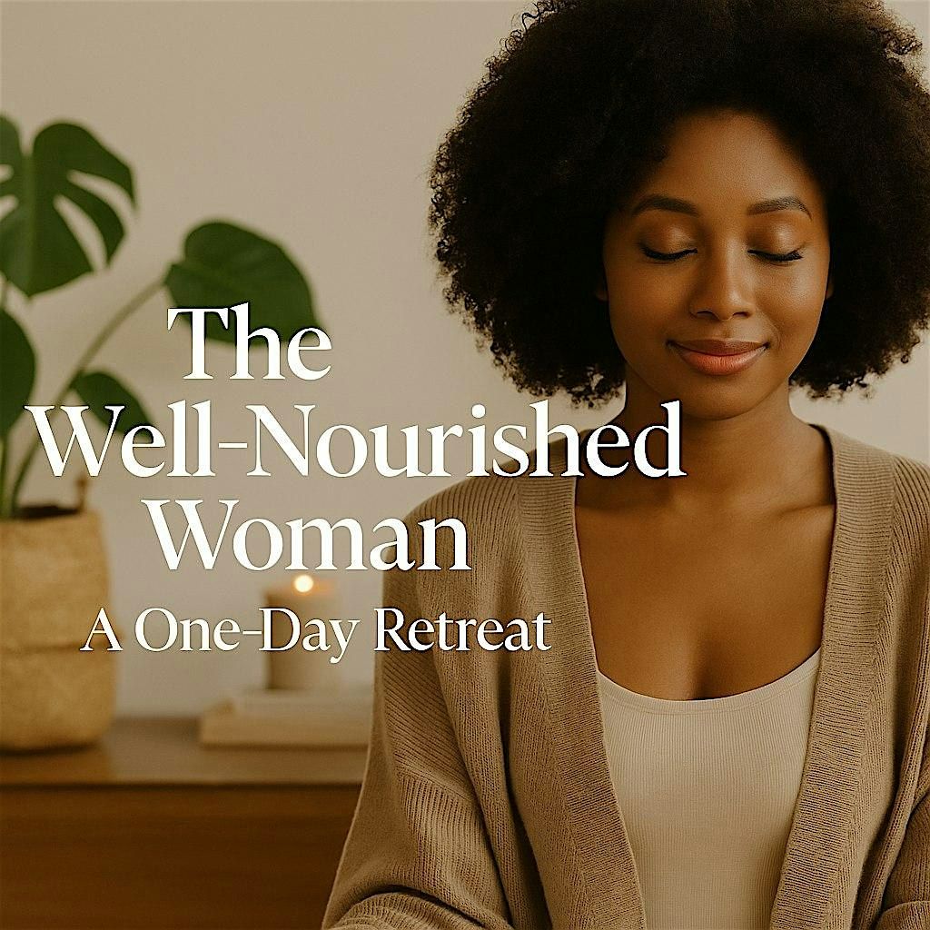 The Well-Nourished Woman: A One-Day Retreat (In-Person)