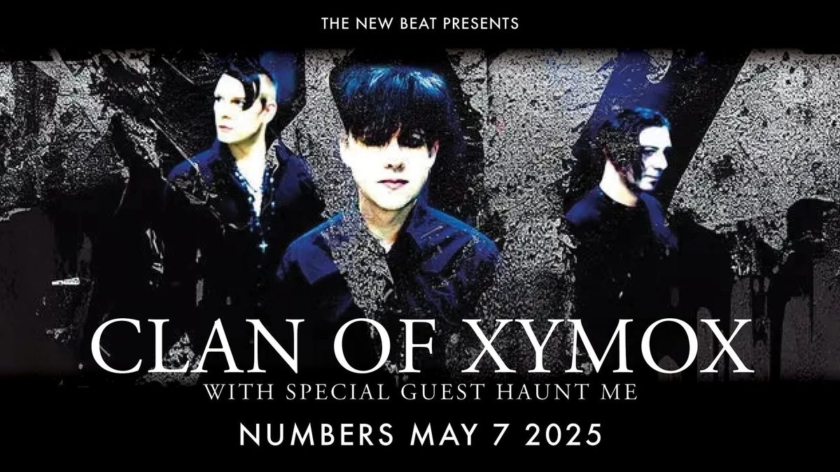 Clan of Xymox returns to NUMBERS! Special Guest: Haunt Me 