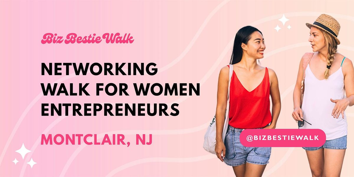 Networking Walk for Women Entrepreneurs - Montclair, NJ