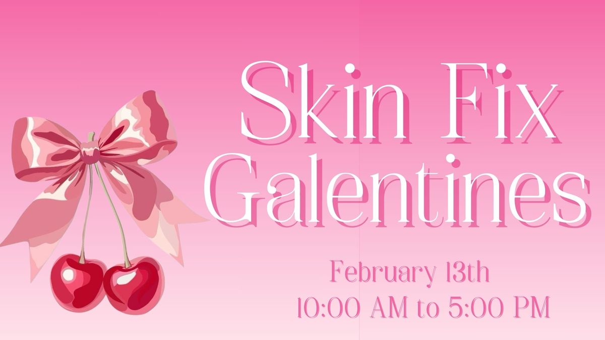 Skin Fix Galentines Event