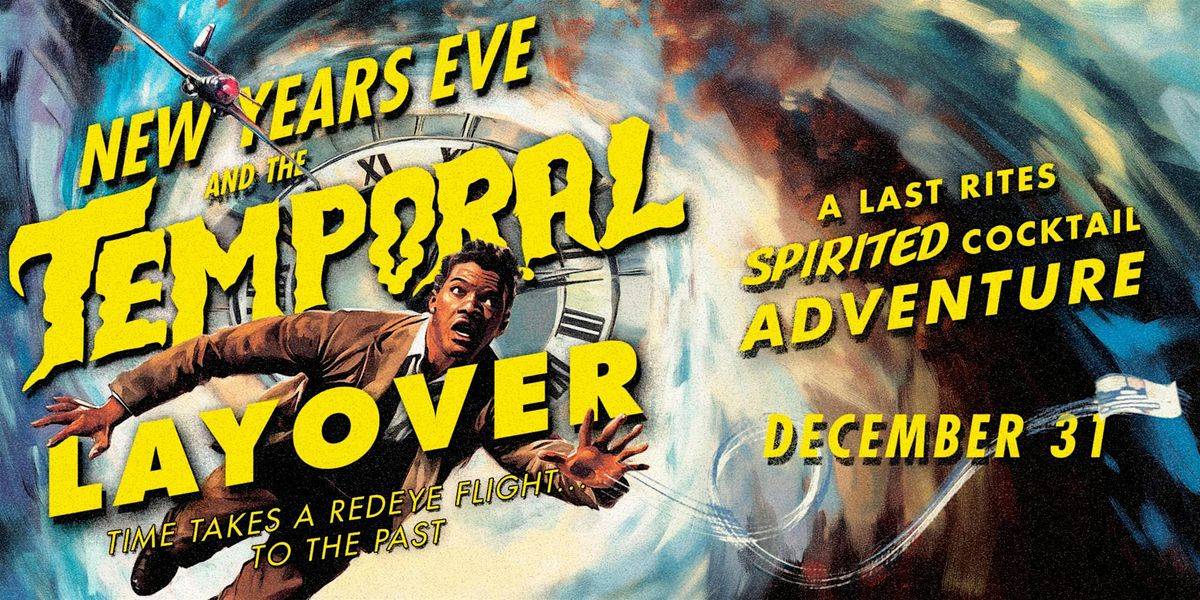 Last Rites Presents: 'New Years Eve and the Temporal Layover'