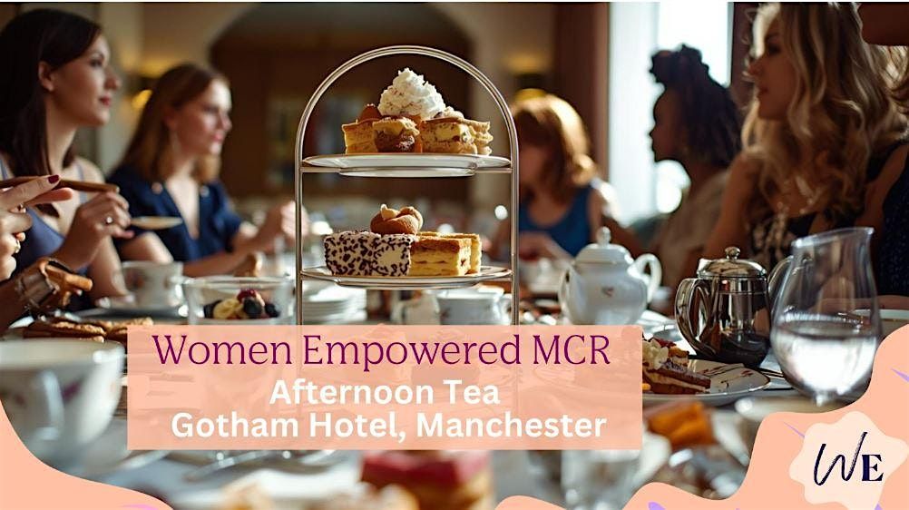 WE Afternoon Tea, Gotham Hotel, Manchester