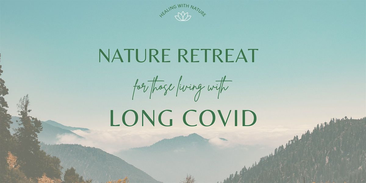 Nature Retreat for those with Long Covid (hybrid: online + in person)