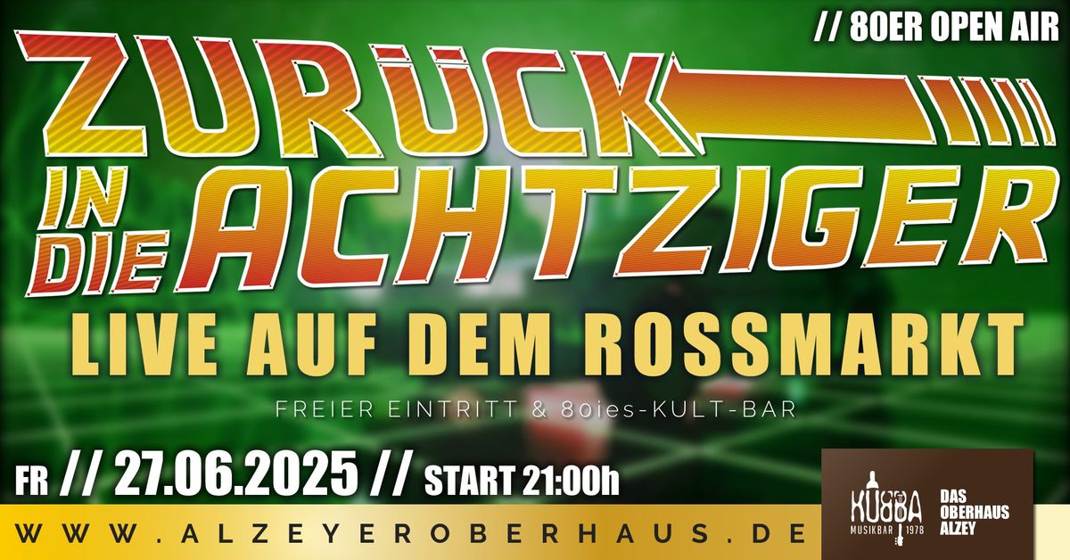 Alzeyt Open \u201eZur\u00fcck in die Achtziger\u201c Openair auf dem Rossmarkt