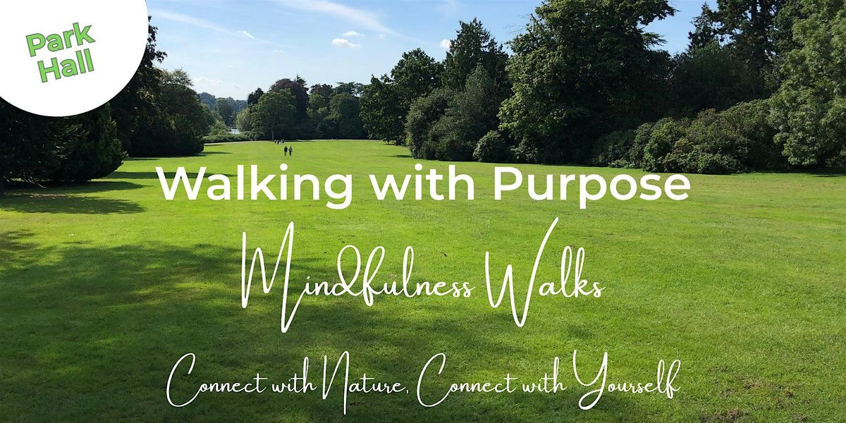 Walking with Purpose Mindfulness Walk Cheshire & Staffs Moorlands-Park Hall