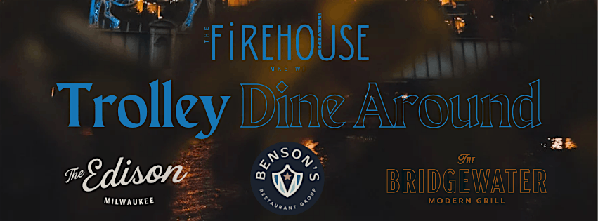 The FireHouse Trolley Dine Around