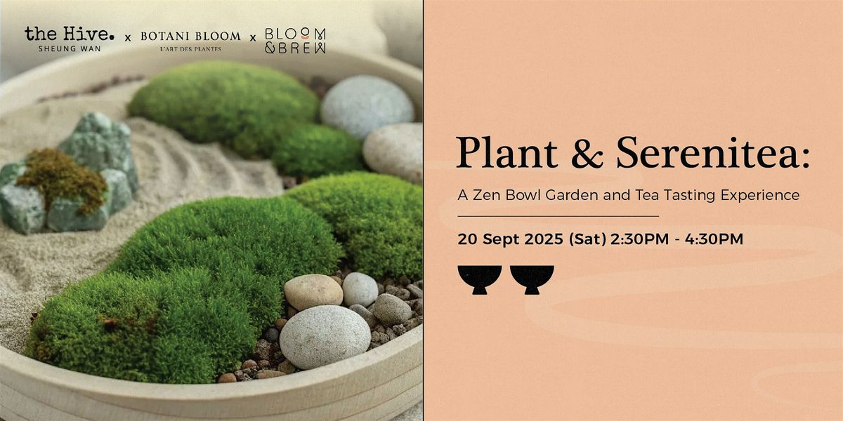 Plant & Sereni-Tea: A Zen Garden Bowl and Tea Tasting Experience