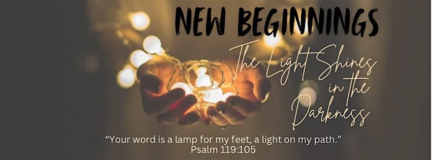 New Beginnings: The Light Shines in the Darkness