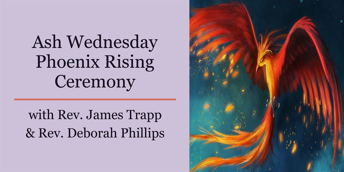 Ash Wednesday Phoenix Rising Ceremony