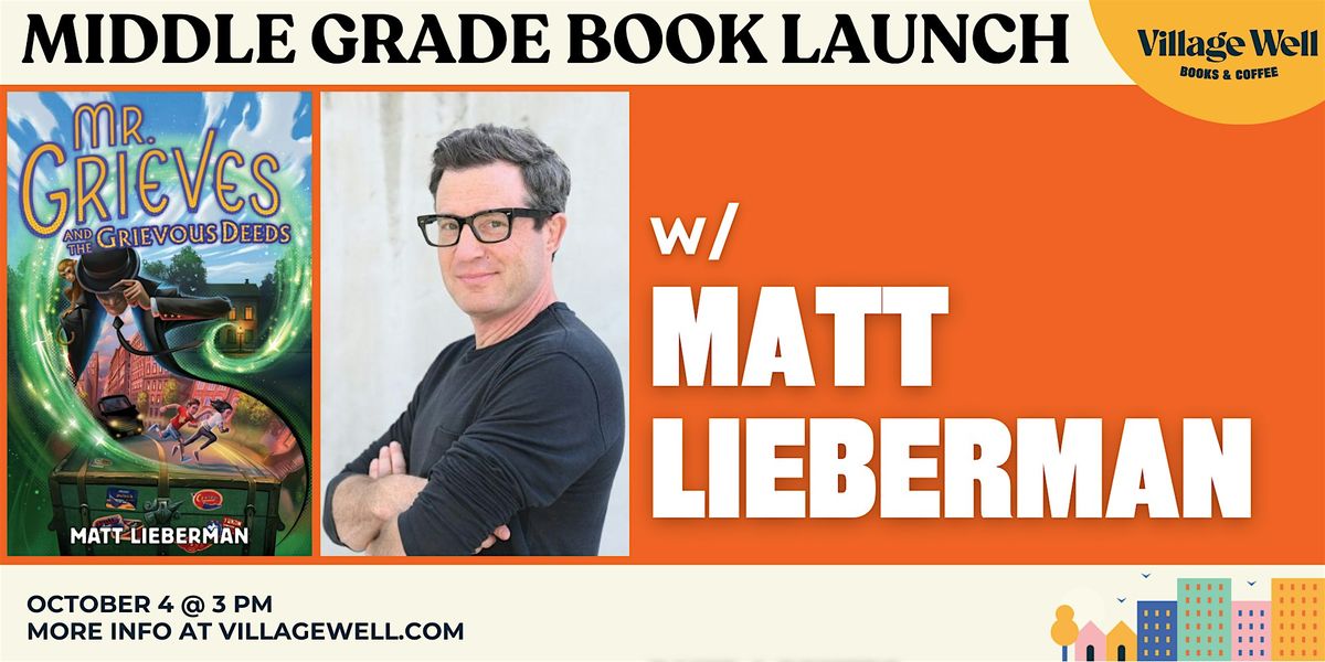 Book Launch: "Mr. Grieves and the Grievous Deeds" w\/ Matt Lieberman